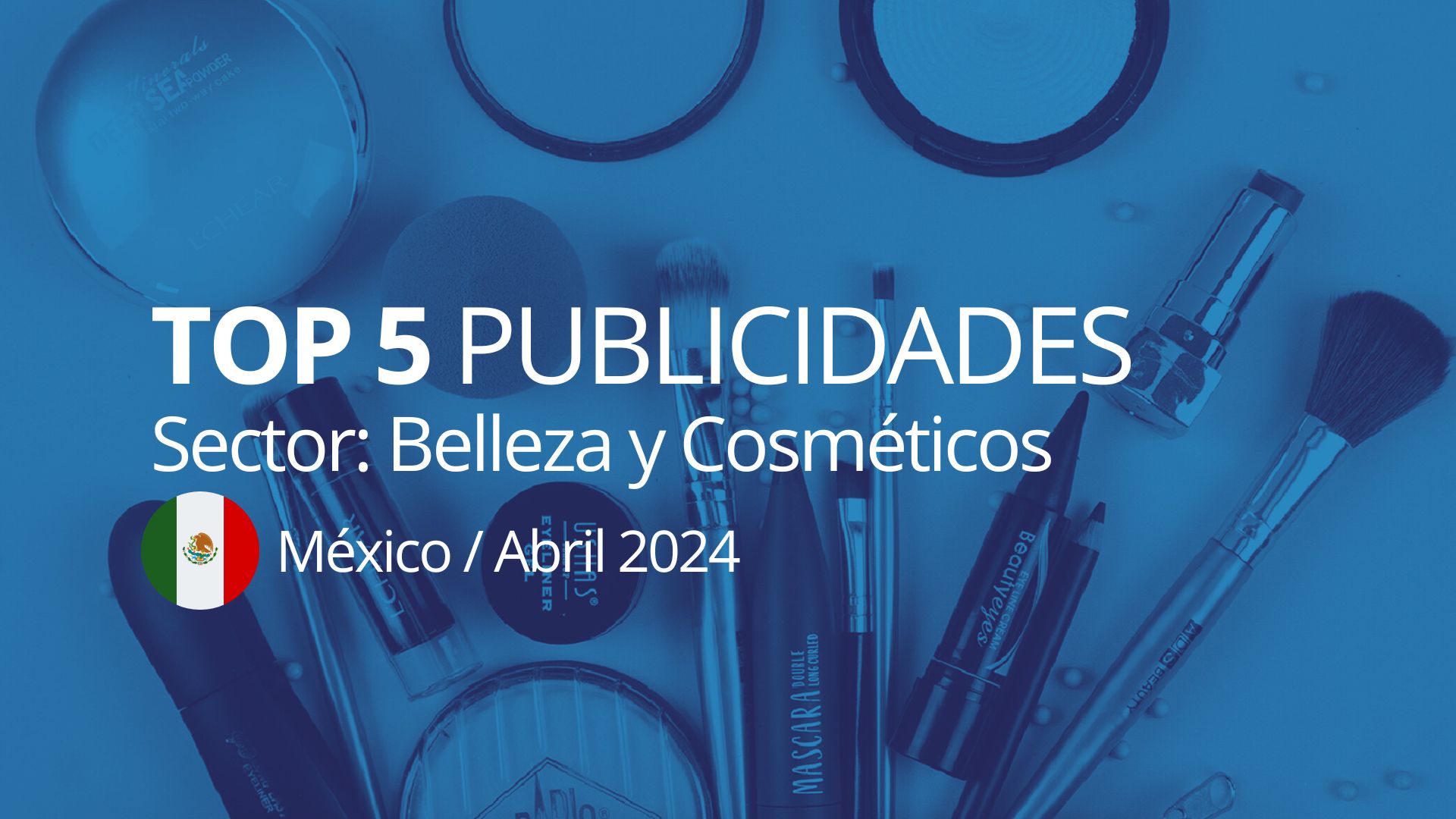 Top Publicidades: Belleza y cosméticos en México / Abril